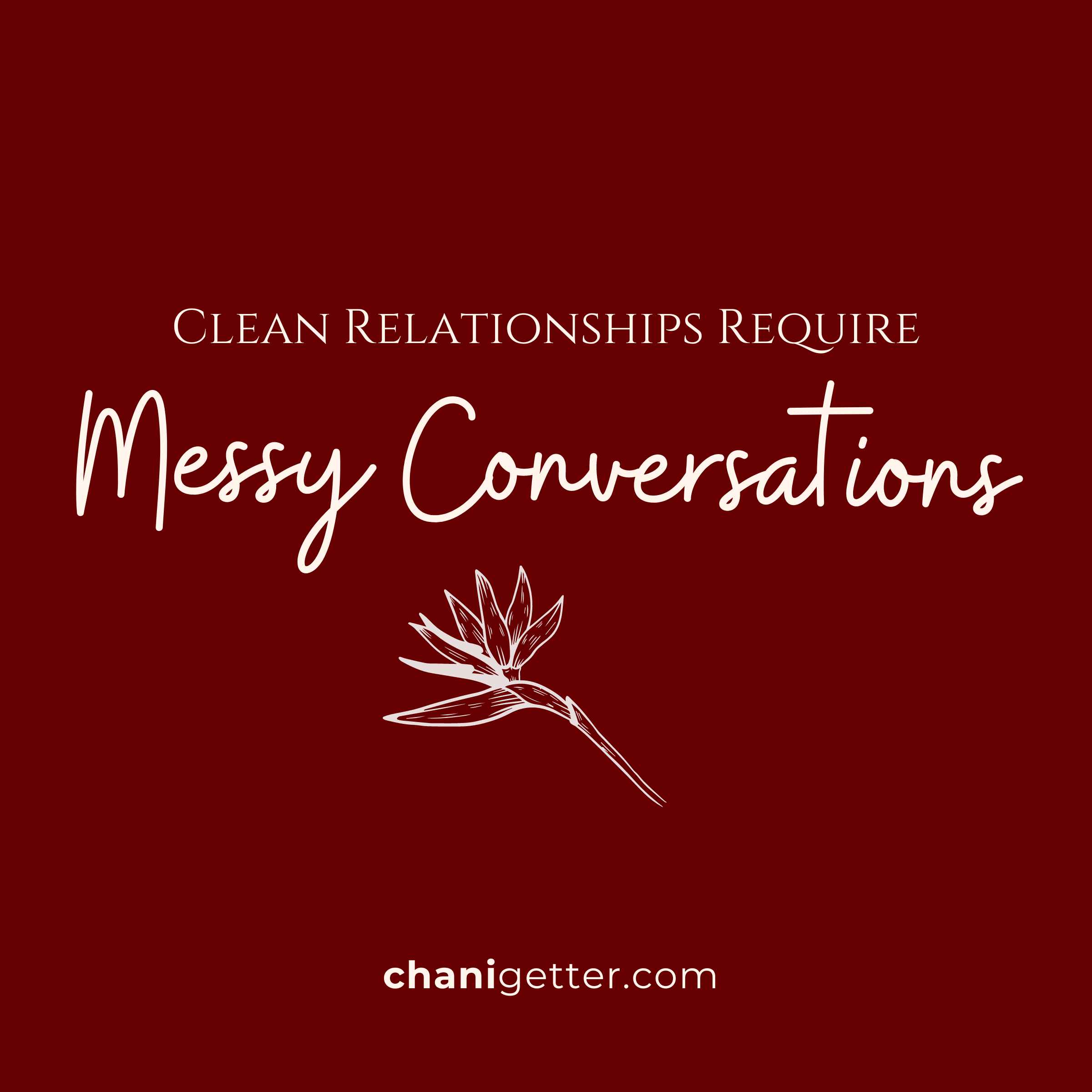 Clean Relationships Require Messy Conversations